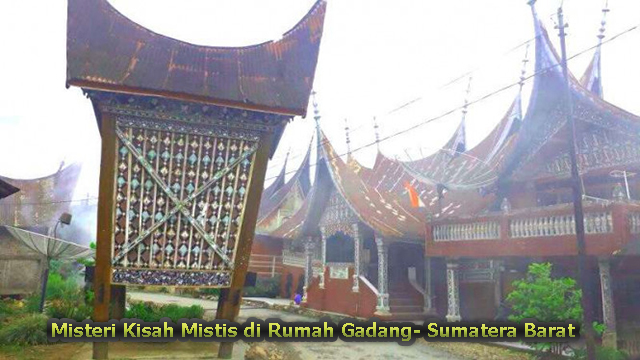 Misteri Kisah Mistis di Rumah Gadang- Sumatera Barat